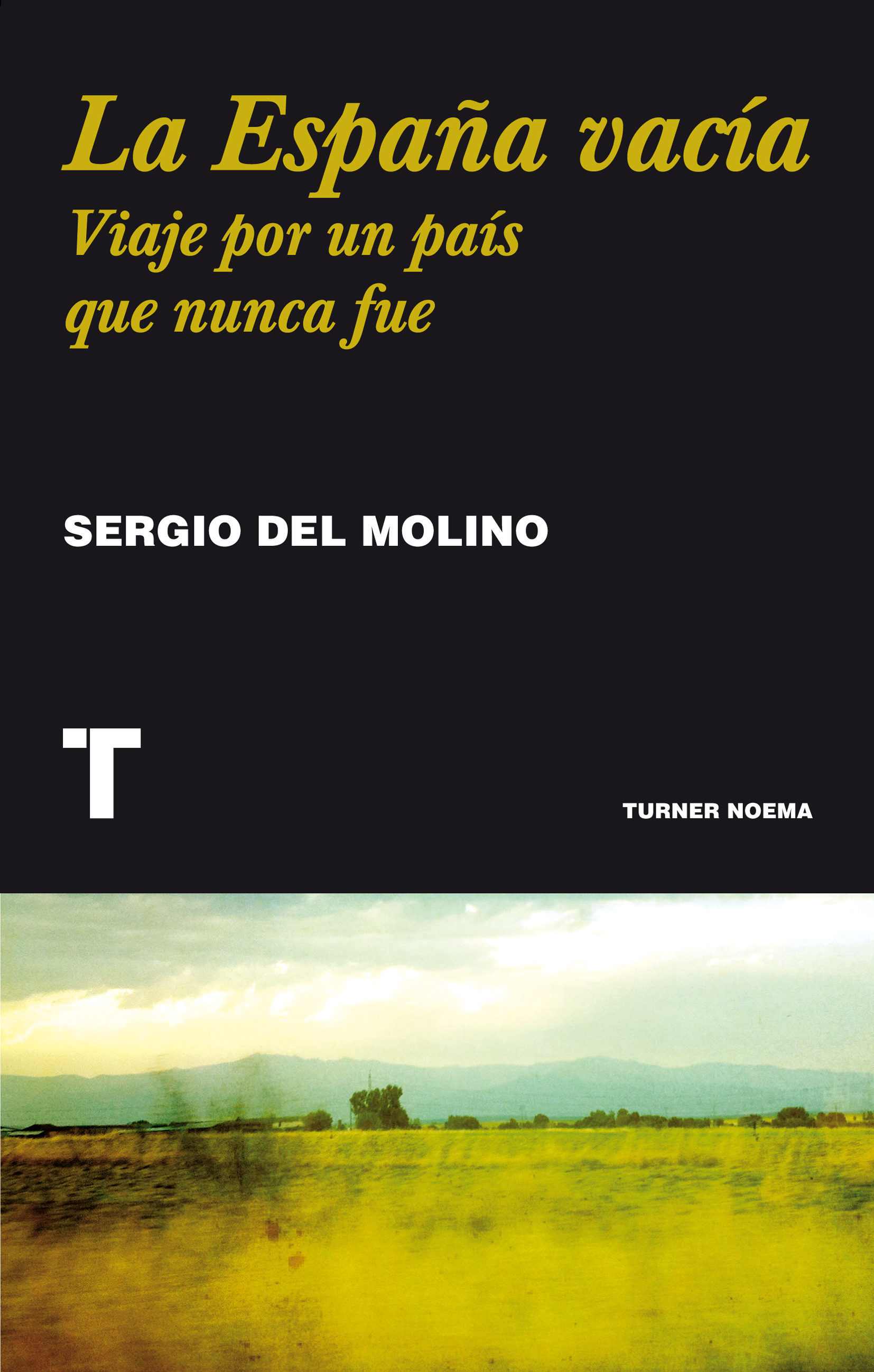 La España vacía: Viaje por un país que nunca fue