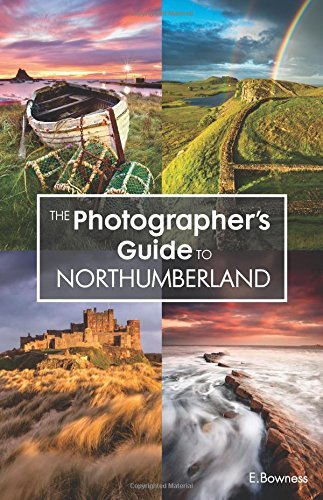 The Photographer's Guide to Northumberland by Ellen Bowness | Goodreads