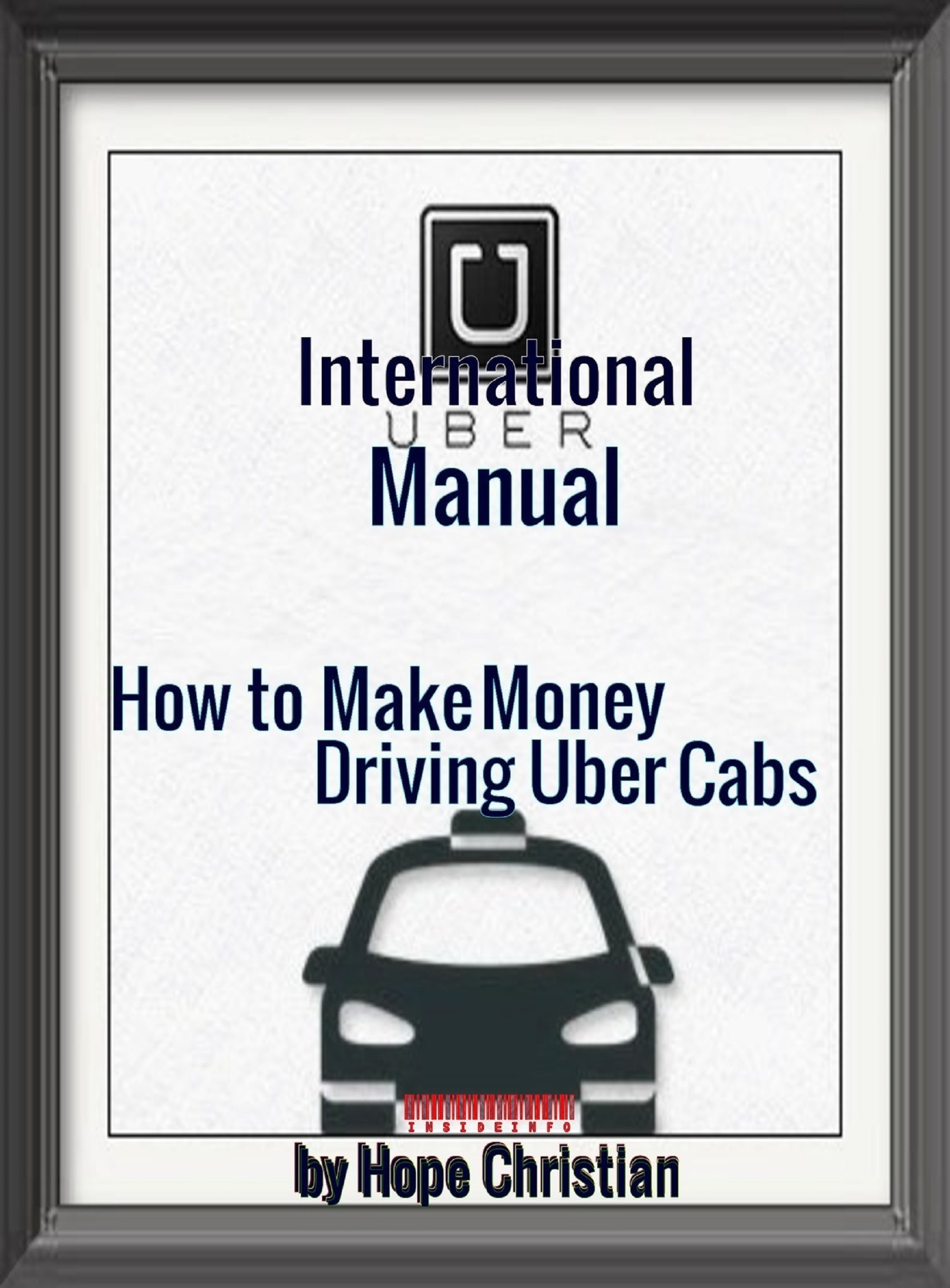 International Uber Manual, How to Make Money Driving Uber Cabs by Hope