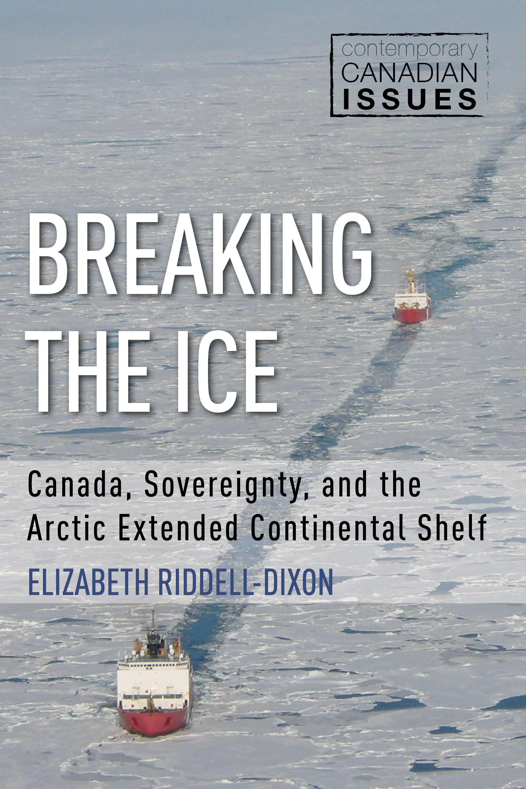 Elizabeth Riddel Breaking the Ice: Canada, Sovereignty, and the Arctic Extended ...