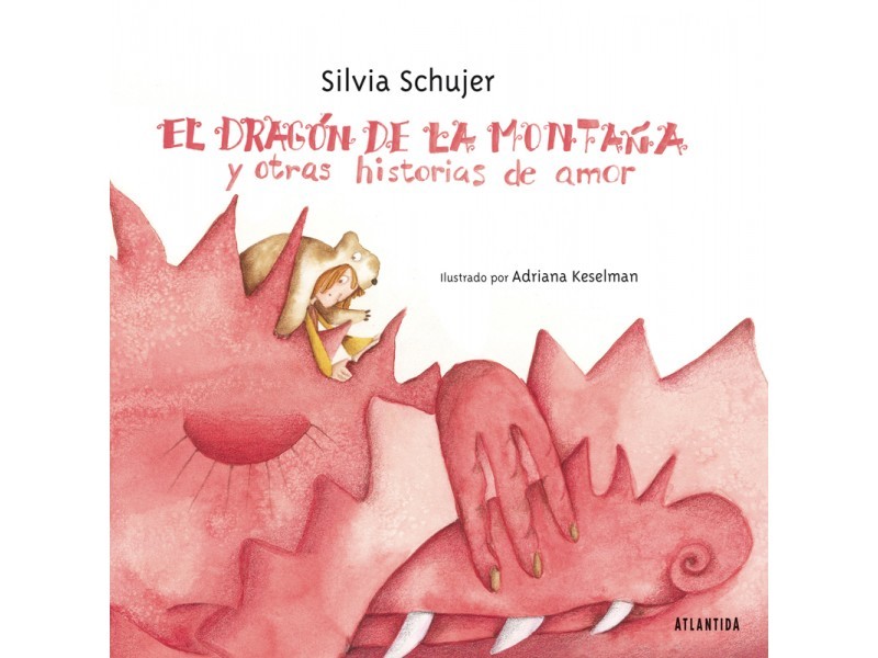 El dragón de la montaña y otras historias de amor by Silvia Schujer