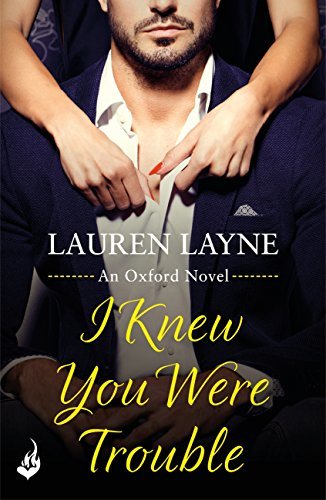 I Knew You Were Trouble (Oxford, #4)