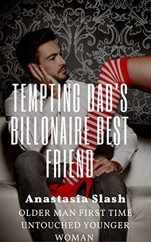 Tempting Dad's Billionaire Best Friend by Anastasia Slash | Goodreads