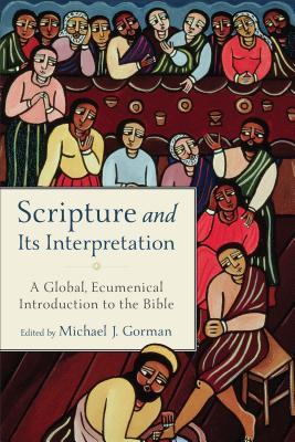 Scripture and Its Interpretation: A Global, Ecumenical Introduction to the Bible