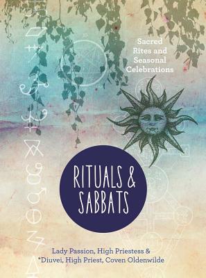 Rituals & Sabbats: Sacred Rites and Seasonal Celebrations by Lady ...