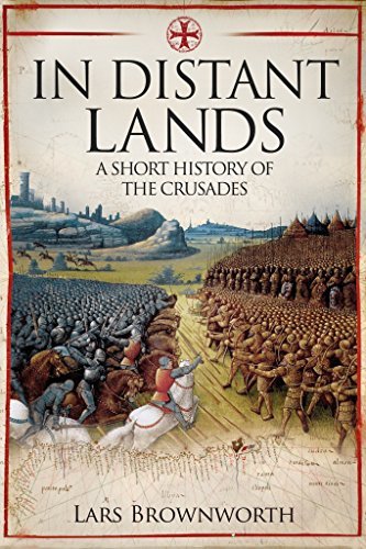 In Distant Lands: A Short History of the Crusades