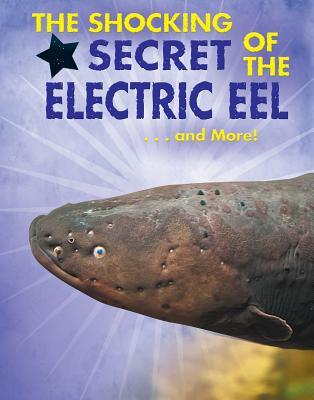 The Shocking Secret of the Electric Eel... and More! by Ana María