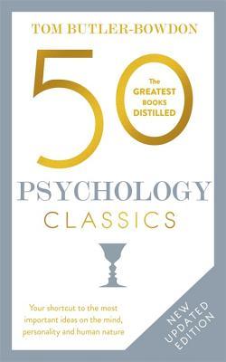 50 Psychology Classics: Your Shortcut to the Most Important Ideas on the Mind, Personality, and Human Nature