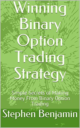 Winning Binary Option Trading Strategy: Simple Secrets of Making Money ...