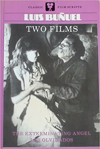The Exterminating Angel and Los Olvidados: Two Films by Luis Bunuel by ...