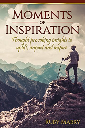 Moments of Inspiration: Thought provoking insights to uplift, impact ...