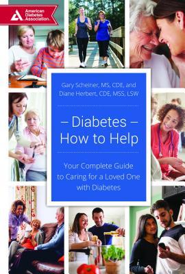 Diabetes--How to Help: Your Complete Guide to Caring for a Loved One ...