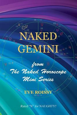 Naked Gemini: from The Naked Horoscope Mini Series by Eve Roissy