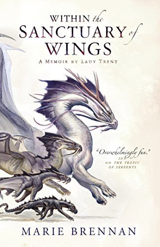 Within the Sanctuary of Wings (The Memoirs of Lady Trent, #5)