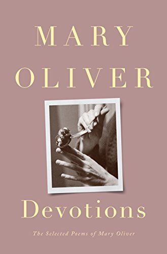 Devotions: The Selected Poems of Mary Oliver