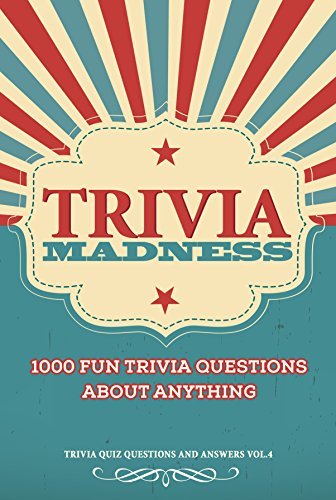 Trivia Madness Volume 4: 1000 Fun Trivia Questions