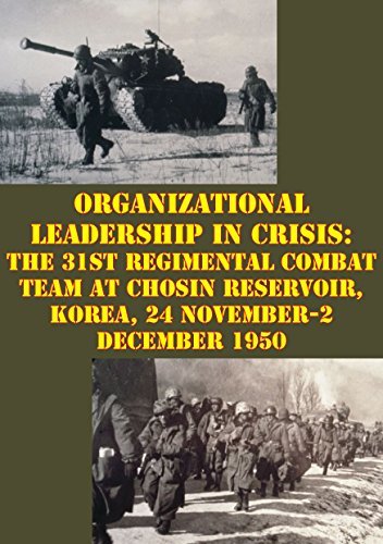 Organizational Leadership In Crisis:: The 31st Regimental Combat Team ...