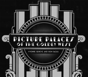 Picture Palaces of the Golden West by Vyonne Geneve | Goodreads