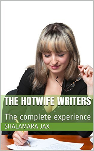 The Hotwife Writers: The complete experience