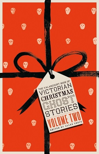 The Valancourt Book of Victorian Christmas Ghost Stories: Volume Two