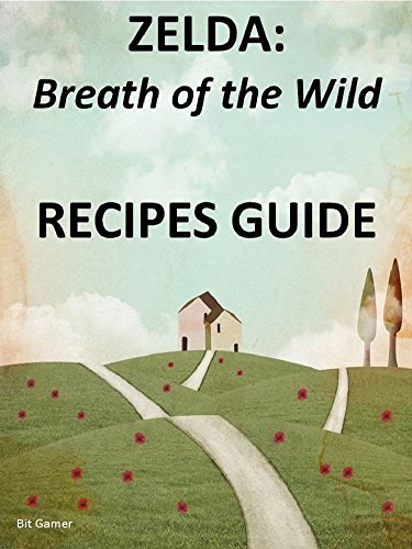 ZELDA Breath Of The Wild RECIPES GUIDE By Bit Gamer Goodreads