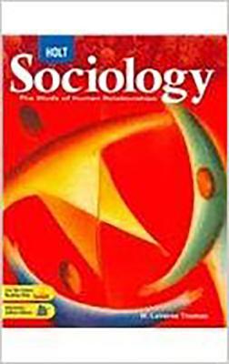 Holt Sociology: The Study of Human Relationships: Student Edition 2008 ...