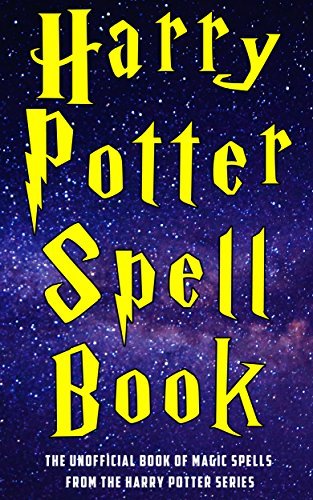 Harry Potter Spell Book: The Unofficial Book of Magic Spells