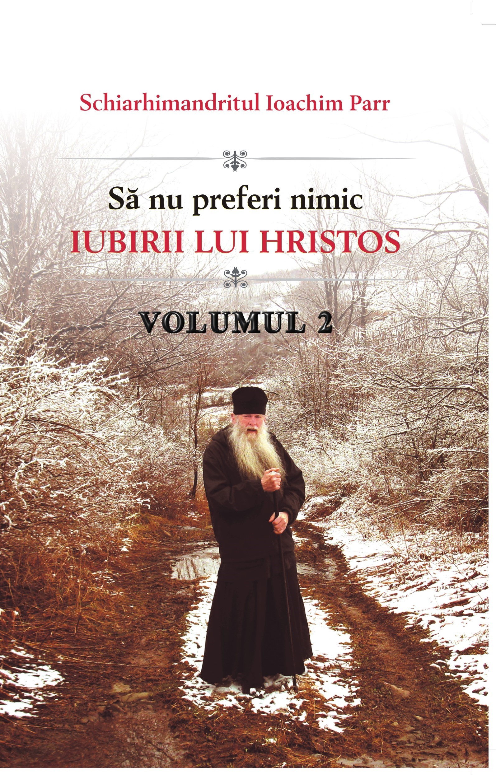 Să nu preferi nimic iubirii lui Hristos Volumul Doi
