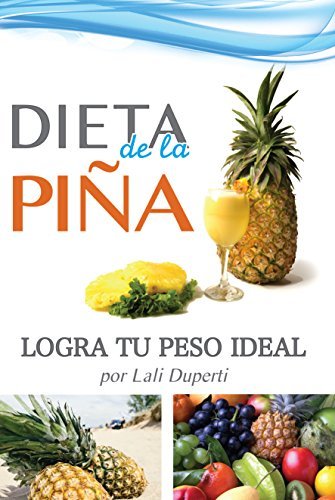 Dieta de la piña. Logra tu peso ideal: Régimen desintoxicante para ...