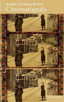 Cinematografo (Spanish Edition) by Andrés Carranque de Ríos Goodreads