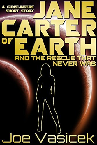 Jane Carter of Earth and the Rescue that Never Was: A Gunslingers Short Story