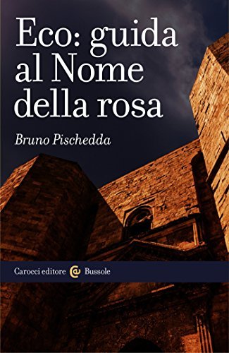 Eco: guida al Nome della rosa (Le bussole Vol. 535)