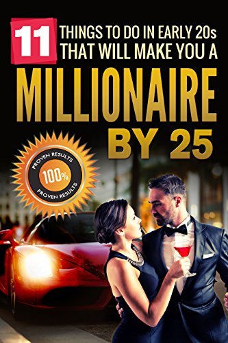 11 Things to do in early 20s that will make you a MILLIONAIRE by 25 ...