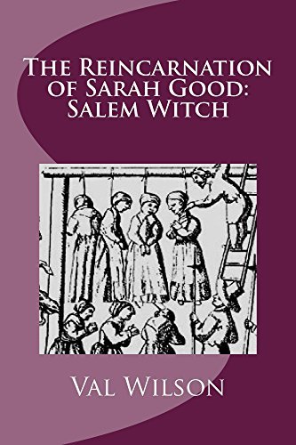 The Reincarnation of Sarah Good: Salem Witch by Val Wilson | Goodreads