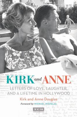 Kirk and Anne: Letters of Love, Laughter, and a Lifetime in Hollywood