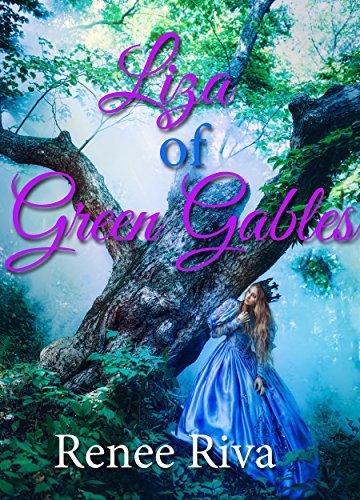 Liza of Green Gables: A Theatrical comedy by Renee Riva | Goodreads