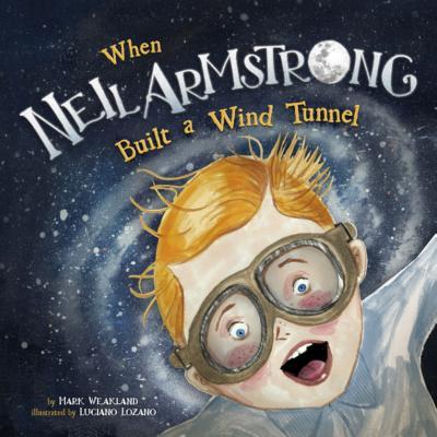 When Neil Armstrong Built a Wind Tunnel book cover