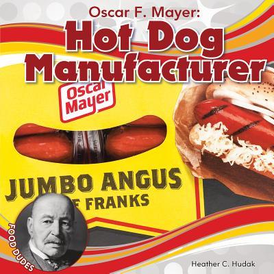 Oscar F. Mayer: Hot Dog Manufacturer (Food Dudes)
