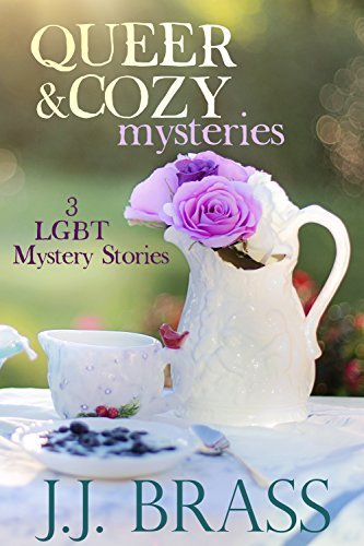 Queer and Cozy Mysteries: 3 LGBT Mystery Stories by J.J. Brass | Goodreads
