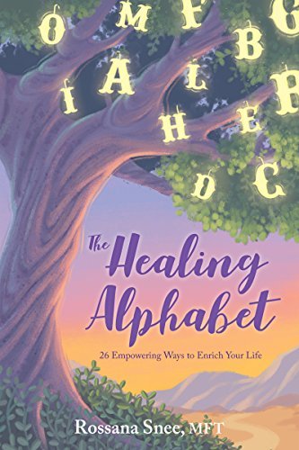 The Healing Alphabet: 26 Empowering Ways To Enrich Your Life
