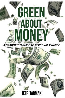 Green About Money: A Graduate's Guide To Personal Finance by Jeff ...
