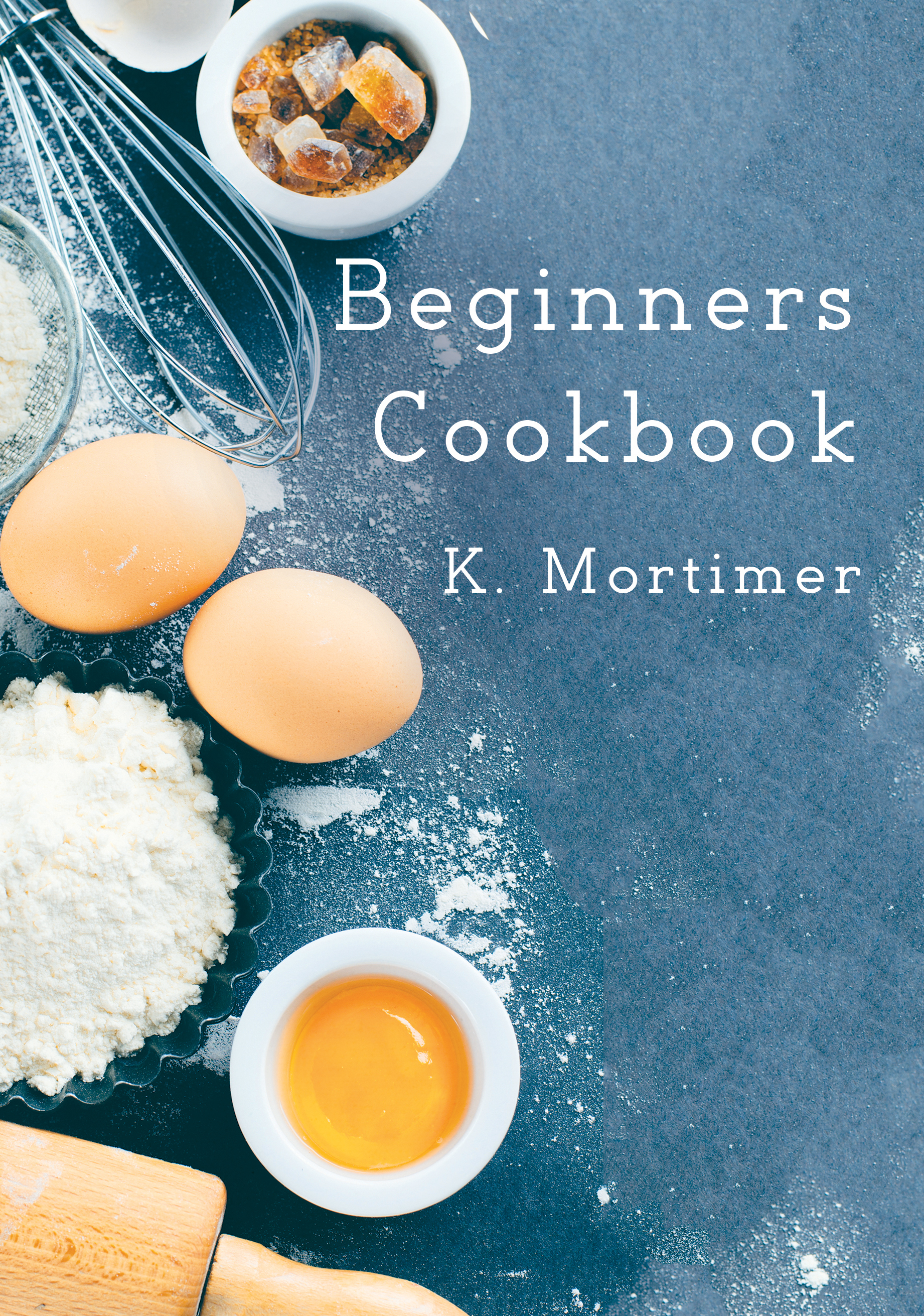 Beginners Cookbook by K. Mortimer | Goodreads