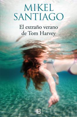 El extraño verano de Tom Harvey book cover