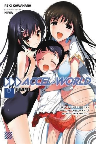 Accel World, Vol. 10: Elements (Accel World Light Novel, #10)