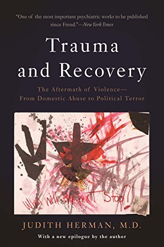 Trauma and Recovery: The Aftermath of Violence--From Domestic Abuse to Political Terror