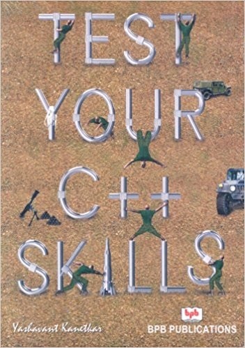 Test Your C++ Skills by Yashavant P. Kanetkar | Goodreads