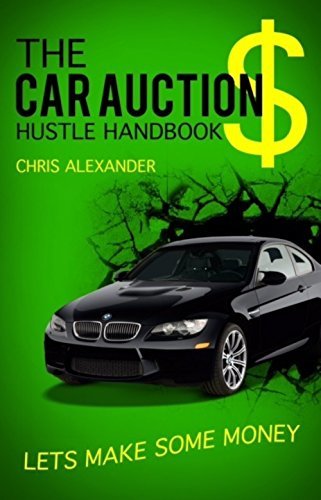 The Car Auction Hustle Handbook: AuctionHustleBook by Chris Alexander ...
