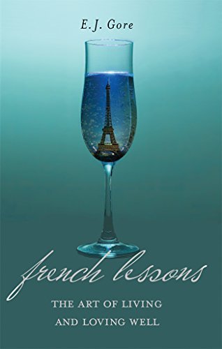 French Lessons, The Art of Living and Loving Well!