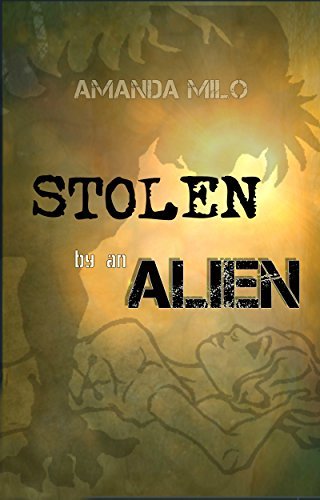 Stolen by an Alien (Stolen by an Alien, #1)