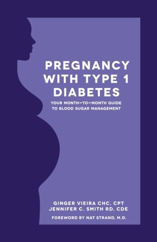 Pregnancy with Type 1 Diabetes: Your Month-to-Month Guide to Blood ...